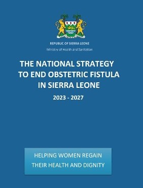 THE NATIONAL STRATEGY TO END OBSTETRIC FISTULA IN SIERRA LEONE 2023 - 2027