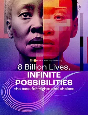 STATE OF WORLD POPULATION REPORT 8 Billion Lives, Infinite Possibilities: The case for rights and choices